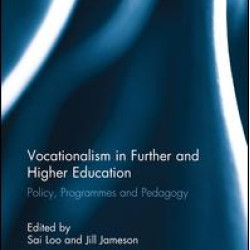 Vocationalism in Further and Higher Education Vocationalism in Further and Higher Education