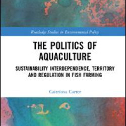 The Politics of Aquaculture The Politics of Aquaculture