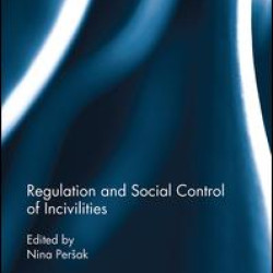 Regulation and Social Control of Incivilities Regulation and Social Control of Incivilities