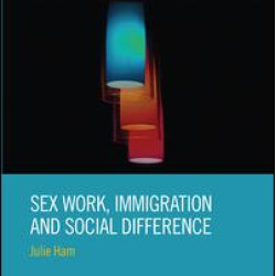 Sex Work, Immigration and Social Difference Sex Work, Immigration and Social Difference