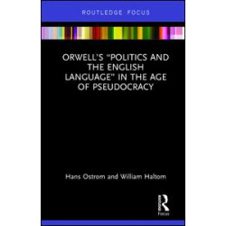 Orwell’s “Politics and the English Language” in the Age of Pseudocracy Orwell’s “Politics and the English Language” in the Age of Pseudocracy