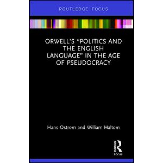 Orwell’s “Politics and the English Language” in the Age of Pseudocracy