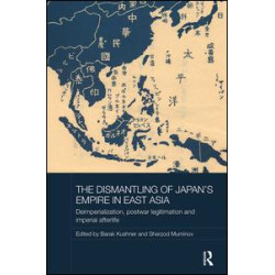 The Dismantling of Japan's Empire in East Asia The Dismantling of Japan's Empire in East Asia