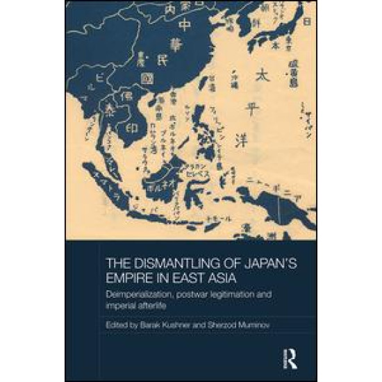 The Dismantling of Japan's Empire in East Asia The Dismantling of Japan's Empire in East Asia