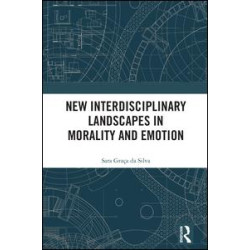 New Interdisciplinary Landscapes in Morality and Emotion