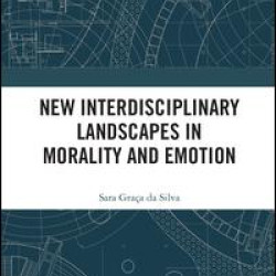 New Interdisciplinary Landscapes in Morality and Emotion New Interdisciplinary Landscapes in Morality and Emotion