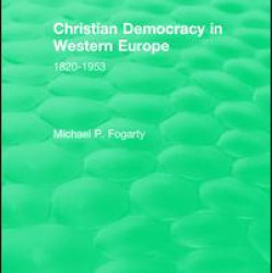 Routledge Revivals: Christian Democracy in Western Europe (1957) Routledge Revivals: Christian Democracy in Western Europe (1957)
