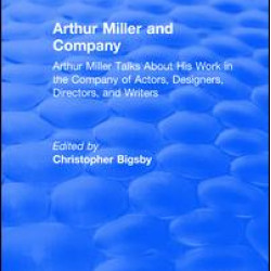 Routledge Revivals: Arthur Miller and Company (1990) Routledge Revivals: Arthur Miller and Company (1990)