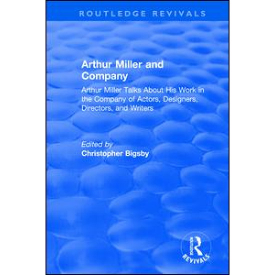 Routledge Revivals: Arthur Miller and Company (1990) Routledge Revivals: Arthur Miller and Company (1990)