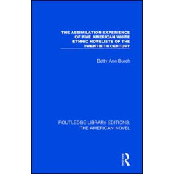 The Assimilation Experience of Five American White Ethnic Novelists of the Twentieth Century The Assimilation Experience of Five American White Ethnic Novelists of the Twentieth Century