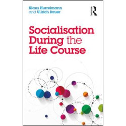 Socialisation During the Life Course Socialisation During the Life Course