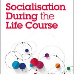 Socialisation During the Life Course Socialisation During the Life Course