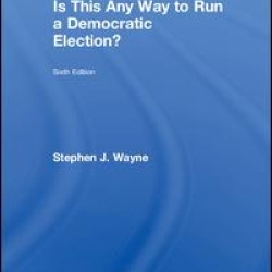 Is This Any Way to Run a Democratic Election? Is This Any Way to Run a Democratic Election?