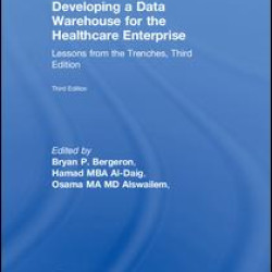 Developing a Data Warehouse for the Healthcare Enterprise Developing a Data Warehouse for the Healthcare Enterprise