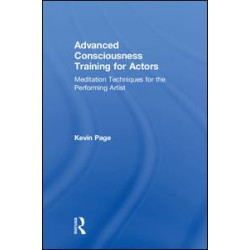 Advanced Consciousness Training for Actors Advanced Consciousness Training for Actors