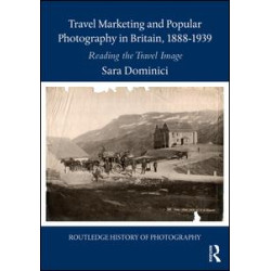 Travel Marketing and Popular Photography in Britain, 1888–1939