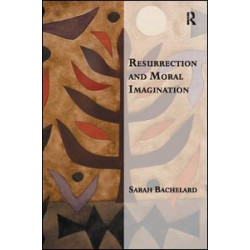 Resurrection and Moral Imagination Resurrection and Moral Imagination