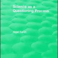 Routledge Revivals: Science as a Questioning Process (1996)