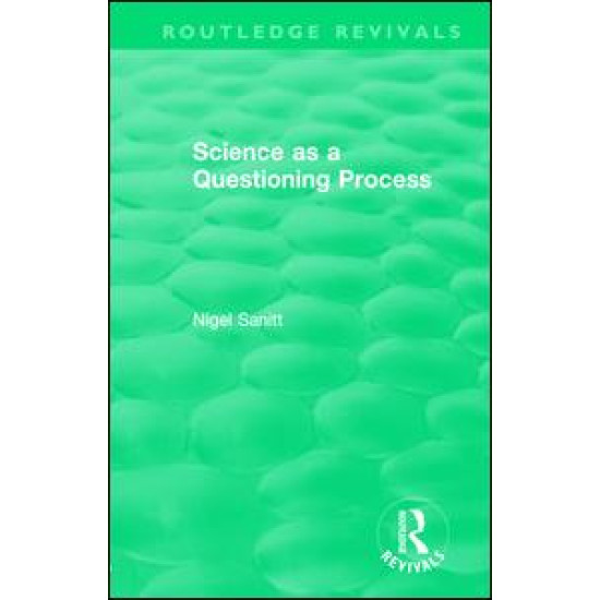 Routledge Revivals: Science as a Questioning Process (1996)