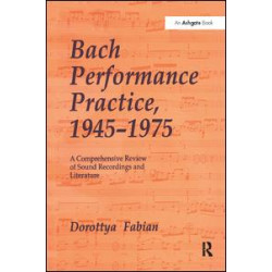 Bach Performance Practice, 1945–1975 Bach Performance Practice, 1945–1975