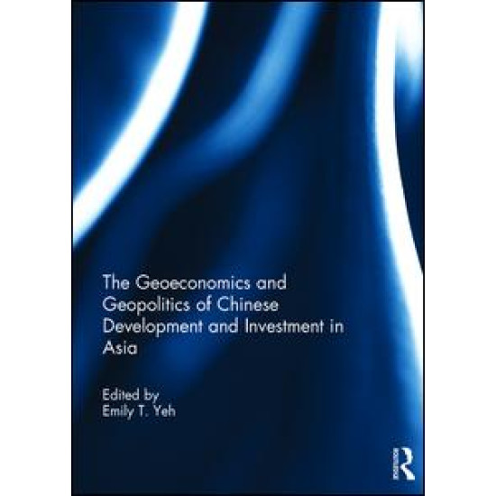 The Geoeconomics and Geopolitics of Chinese Development and Investment in Asia The Geoeconomics and Geopolitics of Chinese Development and Investment in Asia