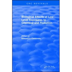 Biological Effects of Low Level Exposures to Chemical and Radiation Biological Effects of Low Level Exposures to Chemical and Radiation