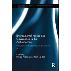 Environmental Politics and Governance in the Anthropocene Environmental Politics and Governance in the Anthropocene