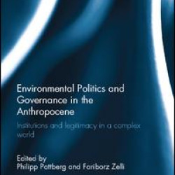 Environmental Politics and Governance in the Anthropocene Environmental Politics and Governance in the Anthropocene