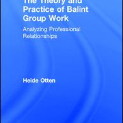The Theory and Practice of Balint Group Work