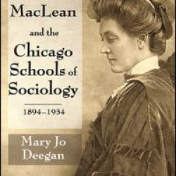 Annie Marion MacLean and the Chicago Schools of Sociology, 1894-1934 Annie Marion MacLean and the Chicago Schools of Sociology, 1894-1934