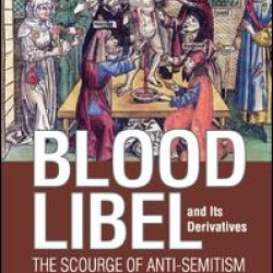 Blood Libel and Its Derivatives Blood Libel and Its Derivatives