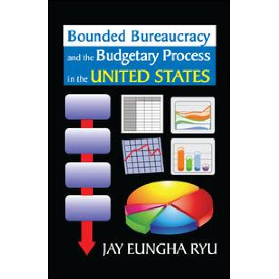 Bounded Bureaucracy and the Budgetary Process in the United States