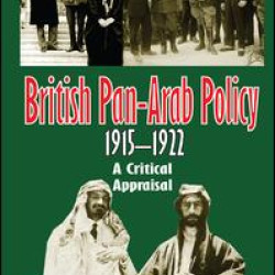 British Pan-Arab Policy, 1915-1922 British Pan-Arab Policy, 1915-1922
