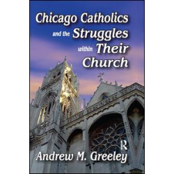 Chicago Catholics and the Struggles within Their Church Chicago Catholics and the Struggles within Their Church