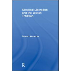 Classical Liberalism and the Jewish Tradition Classical Liberalism and the Jewish Tradition