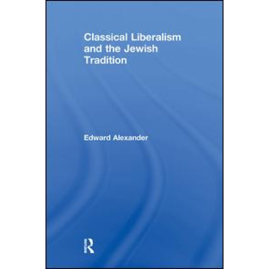 Classical Liberalism and the Jewish Tradition Classical Liberalism and the Jewish Tradition