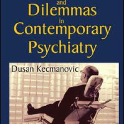 Controversies and Dilemmas in Contemporary Psychiatry