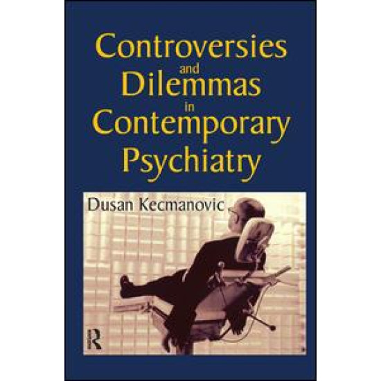 Controversies and Dilemmas in Contemporary Psychiatry