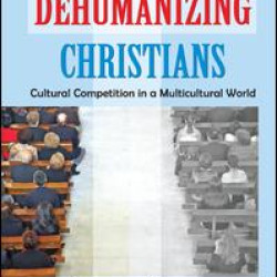 Dehumanizing Christians Dehumanizing Christians