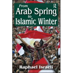 From Arab Spring to Islamic Winter From Arab Spring to Islamic Winter