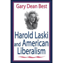Harold Laski and American Liberalism Harold Laski and American Liberalism
