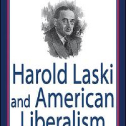Harold Laski and American Liberalism Harold Laski and American Liberalism