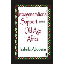 Intergenerational Support and Old Age in Africa Intergenerational Support and Old Age in Africa