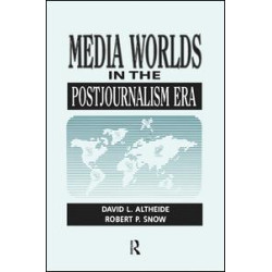 Media Worlds in the Postjournalism Era Media Worlds in the Postjournalism Era