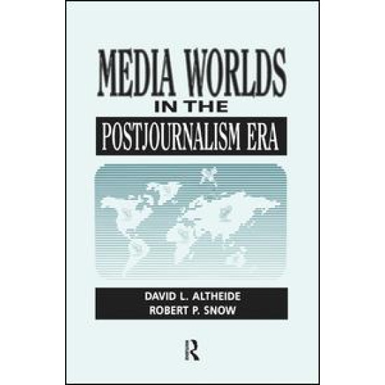 Media Worlds in the Postjournalism Era