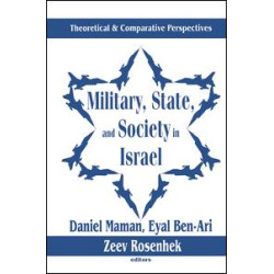 Military, State, and Society in Israel Military, State, and Society in Israel