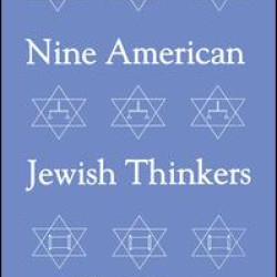 Nine American Jewish Thinkers Nine American Jewish Thinkers