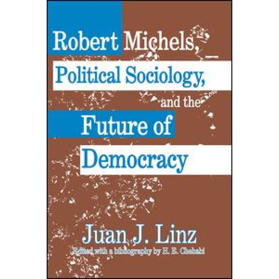 Robert Michels, Political Sociology and the Future of Democracy