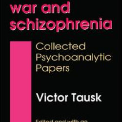 Sexuality, War, and Schizophrenia Sexuality, War, and Schizophrenia