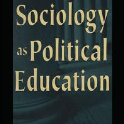 Sociology as Political Education Sociology as Political Education